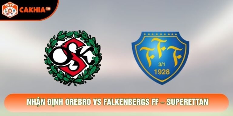 Nhận Định Orebro Vs Falkenbergs FF, 01h05 Ngày 27/10 – Superettan